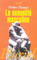 Couverture du livre « La sexualité masculine » de Didier Dumas aux éditions Pluriel