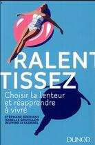Couverture du livre « Ralentissez ; choisir la lenteur et réapprendre à vivre » de Stephane Szerman aux éditions Dunod