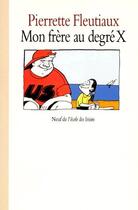 Couverture du livre « Mon frere au degre x » de Pierrette Fleutiaux aux éditions Ecole Des Loisirs