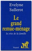 Couverture du livre « Le grand remue-menage - la crise de la famille » de Evelyne Sullerot aux éditions Fayard