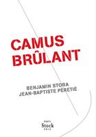Couverture du livre « Camus brûlant » de Benjamin Stora et Jean-Baptiste Peretie aux éditions Stock