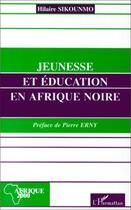 Couverture du livre « Jeunesse et éducation en Afrique noire » de Hilaire Sikounmo aux éditions Editions L'harmattan
