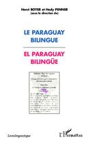 Couverture du livre « Le Paraguay bilingue ; el Paraguay bilingüe » de Henri Boyer et Hedy Penner aux éditions Editions L'harmattan