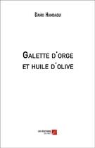 Couverture du livre « Galette d'orge et huile d'olive » de Dahri Hamdaoui aux éditions Editions Du Net