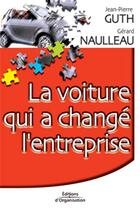 Couverture du livre « La voiture qui a change l'entreprise » de Guth/Naulleau aux éditions Organisation