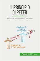 Couverture du livre « Il Principio di Peter : Dite NO all'incompetenza sul lavoro » de Gabriel Verboomen aux éditions 50minutes.com