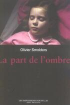 Couverture du livre « La part de l'ombre » de Olivier Smolders aux éditions Impressions Nouvelles