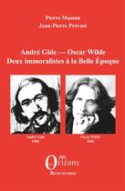 Couverture du livre « André Gide - Oscar Wilde : Deux immoralistes à la Belle Epoque » de Prevost/Masson aux éditions Orizons
