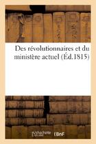 Couverture du livre « Des revolutionnaires et du ministere actuel » de H. Nicolle aux éditions Hachette Bnf