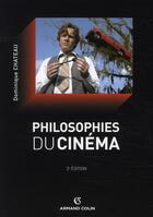 Couverture du livre « Philosophies du cinéma (2e édition) » de Dominique Chateau aux éditions Armand Colin