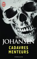 Couverture du livre « Cadavres menteurs » de Iris Johansen aux éditions J'ai Lu