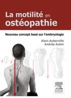 Couverture du livre « La motilité en osthéopathie ; le concept embryologique » de Alain Auberville et Andree Aubin aux éditions Elsevier-masson