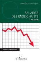Couverture du livre « Salaires des enseignants ; la chute » de Bernard Schwengler aux éditions L'harmattan