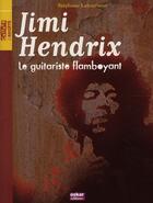 Couverture du livre « Jimi Hendrix ; le guitariste flamboyant » de Stephane Letourneur aux éditions Oskar
