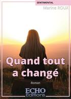 Couverture du livre « Quand tout a change » de Roux Marine aux éditions Echo Editions
