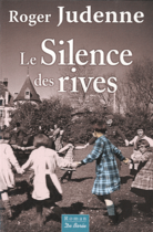 Couverture du livre « Le silence des rives » de Roger Judenne aux éditions De Boree
