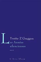 Couverture du livre « Les années silencieuses » de Yvette Z'Graggen aux éditions Éditions De L'aire