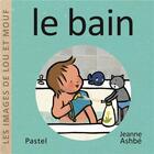 Couverture du livre « Les images de Lou et Mouf : le bain » de Jeanne Ashbe aux éditions Ecole Des Loisirs