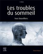 Couverture du livre « Les troubles du sommeil » de Yves Dauvilliers aux éditions Elsevier-masson