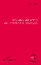 Couverture du livre « Bernard-Marie Koltès ; vers une éthique de l'imagination » de Stina Palm aux éditions Editions L'harmattan