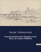 Couverture du livre « Franzosischslavische Kämpfe in der Bocca di Cattaro 18061814 » de Velimirovitch Nicola aux éditions Culturea