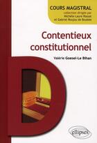 Couverture du livre « Contentieux constitutionnel » de Valerie Goesel-Le Bihan aux éditions Ellipses