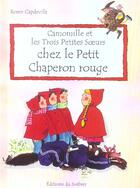 Couverture du livre « Camomille Et Les Trois Petites Soeurs Chez Le Petit Chaperon Rouge » de Roser Capdevila aux éditions Le Sorbier