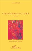 Couverture du livre « Conversations avec l'oubli » de Irene Shraer aux éditions L'harmattan