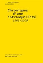 Couverture du livre « Chroniques d'une intranquillité : 1965-2005 » de Jean-Francois Marguerin aux éditions Harpo - Arts Po