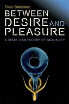 Couverture du livre « Between Desire and Pleasure: A Deleuzian Theory of Sexuality » de Beckman Frida aux éditions Edinburgh University Press