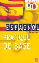 Couverture du livre « Methode 90 espagnol - pratique de base » de Jimenez-M+Gracia Bar aux éditions Le Livre De Poche