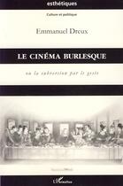 Couverture du livre « Le cinéma burlesque ou la subversion par le geste » de Emmanuel Dreux aux éditions Editions L'harmattan