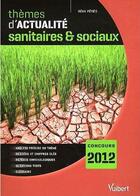 Couverture du livre « Thèmes d'actualité sanitaires et sociaux 2011 pour concours 2012 (14e édition) » de Remi Peres aux éditions Vuibert