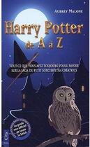 Couverture du livre « Harry Potter de A à Z ; tout ce que vous avez toujours voulu savoir sur la saga du petit sorcier et sa créatrice » de Malone-A aux éditions City