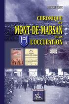 Couverture du livre « Chronique de Mont-de-Marsan sous l'occupation » de Pierre Groc aux éditions Editions Des Regionalismes