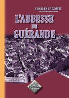 Couverture du livre « L'Abbesse de Guérande » de Charles Le Goffic aux éditions Editions Des Regionalismes