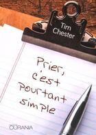 Couverture du livre « Prier, c'est pourtant simple » de Tim Chester aux éditions Ourania