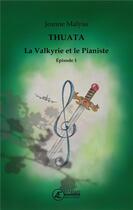 Couverture du livre « La valkyrie et le pianiste t.1 : Thuata » de Jeanne Malysa aux éditions Ex Aequo