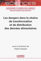 Couverture du livre « Les dangers dans la chaîne de transformation et de distribution des denrées alimentaires » de Nabila Haddad aux éditions Iste