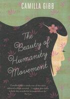 Couverture du livre « The beauty of humanity movement » de Camilla Gibb aux éditions Atlantic Books