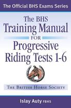 Couverture du livre « BHS TRAINING MANUAL FOR PROGRESSIVE RIDING TESTS 1-6 » de Auty Islay aux éditions Quiller Books Digital