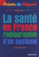 Couverture du livre « La sante en france ; radiographie d'un systeme » de N Tanti-Hardouin aux éditions Foucher