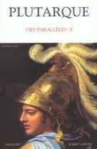Couverture du livre « Plutarque - vies paralleles ii - vol02 » de Plutarque aux éditions Bouquins