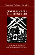 Couverture du livre « Quatre familles dans les guerres » de Dominique Thiebaut Lemaire et Maryvonne Lemaire Scavennec aux éditions Editions L'harmattan