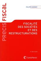 Couverture du livre « Fiscalité des sociétés et des restructurations (4e édition) » de Philippe Oudenot aux éditions Lexisnexis