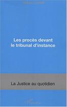 Couverture du livre « Les procés devant le tribunal d'instance » de Philippe Flores aux éditions L'harmattan