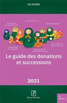 Couverture du livre « Les guides RF : le guide des donations et successions (édition 2021) » de Revue Fiduciaire aux éditions Revue Fiduciaire