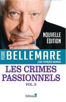 Couverture du livre « Les crimes passionnels Tome 2 » de Pierre Bellemare aux éditions Editions 1