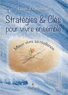 Couverture du livre « Strategies & cles pour mieux vivre ensemble - mieux vivre sa resilience » de D'Orcemont Laure aux éditions Bookelis