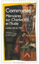 Couverture du livre « Mémoires sur Charles VIII et l'Italie : Livres VII et VIII » de Philippe De Commynes aux éditions Flammarion